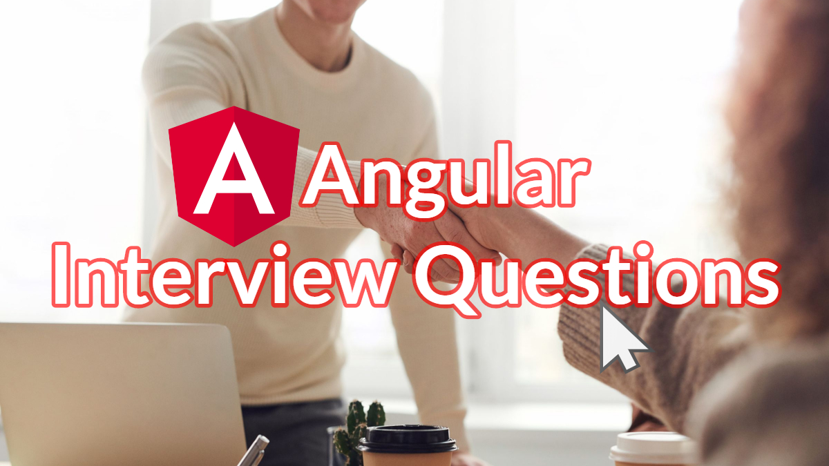 Top Angular Interview Questions for Developers - Angular Jobs