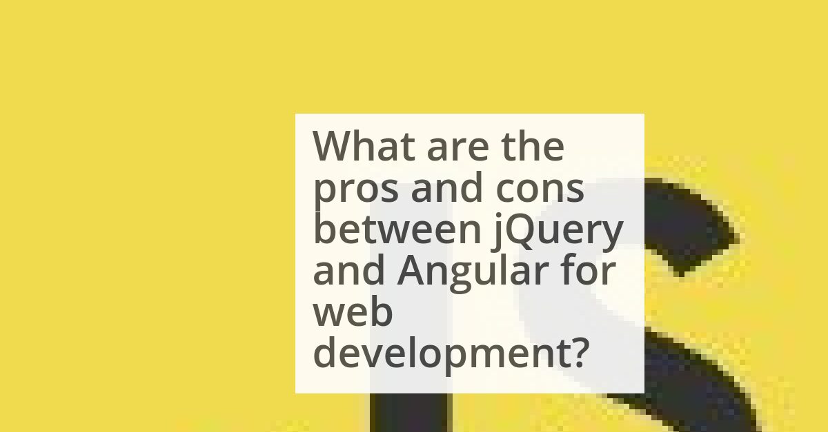 jQuery vs. Angular: A Comparative Analysis for Developers image