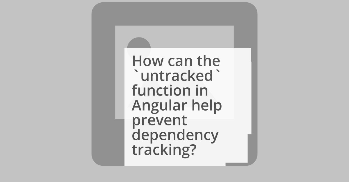 Angular signals — using the untracked function to prevent dependency tracking image