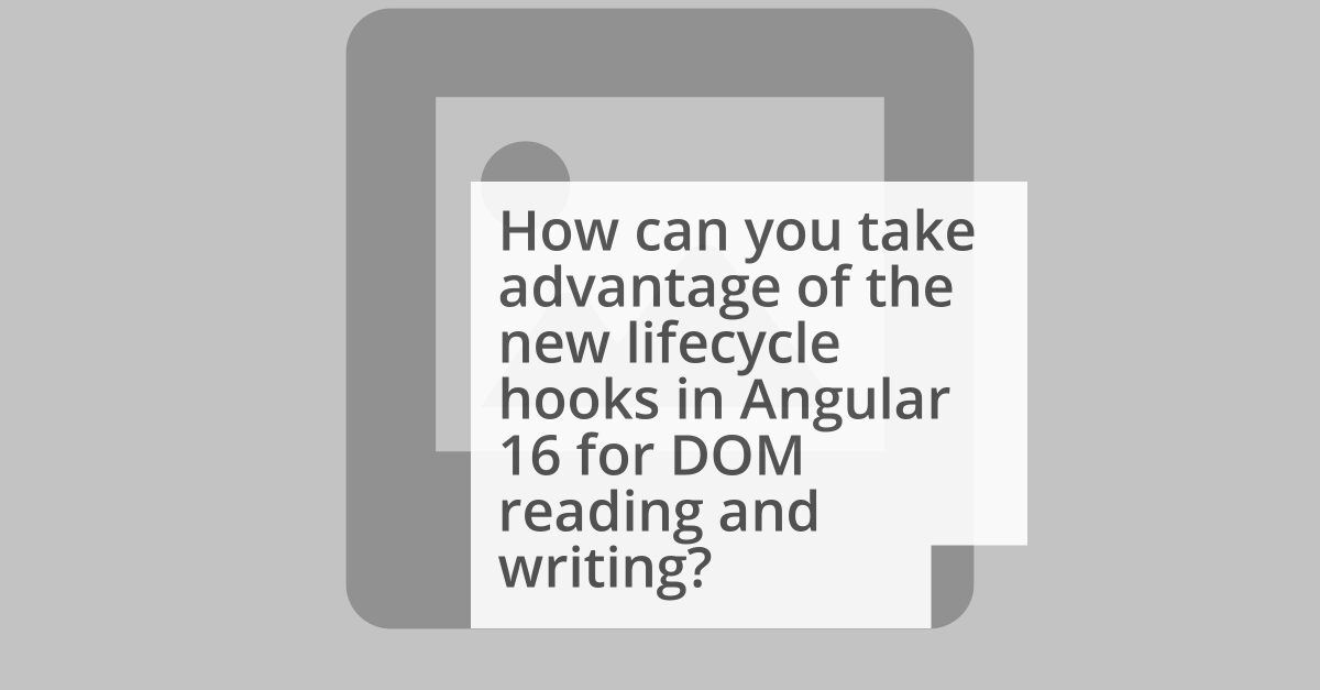 DOM reading and writing with new lifecycle hooks in Angular image